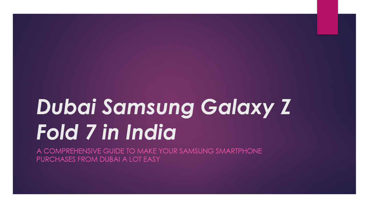 Ultimate Guide to Buy Samsung Galaxy Z Fold 7 from Dubai UAE at cheap price