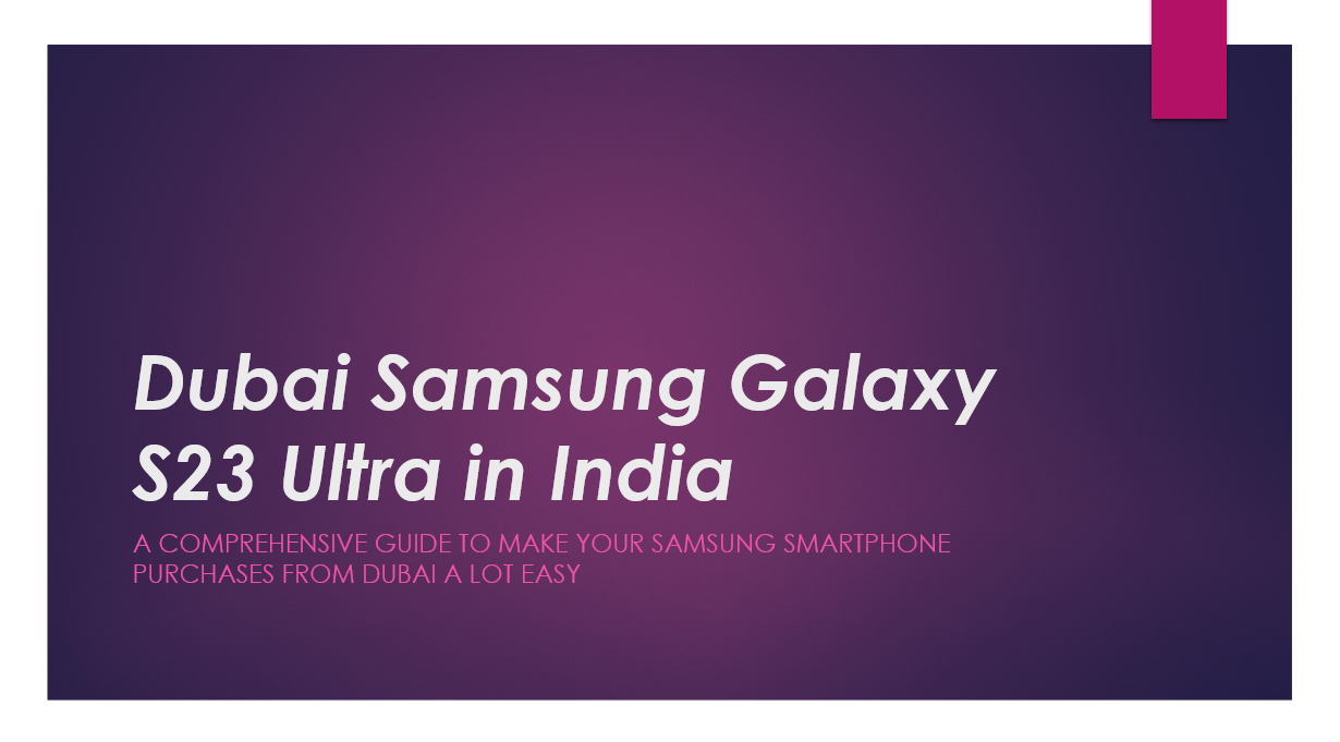 Ultimate Guide to Buy Samsung Galaxy S23 Ultra from Dubai at cheap Price in 2025